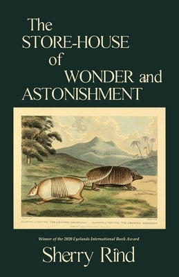 The Store-House of Wonder and Astonishment by Rind, Sherry