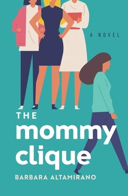 The Mommy Clique by Altamirano, Barbara