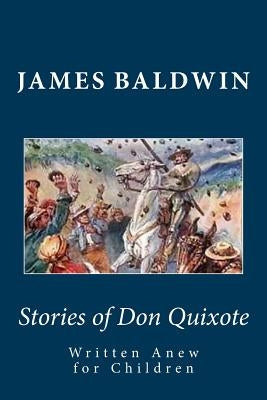 Stories of Don Quixote Written Anew for Children by Baldwin, James