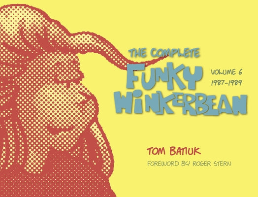 The Complete Funky Winkerbean, Volume 6, 1987-1989 by Batiuk, Tom