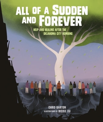All of a Sudden and Forever: Help and Healing After the Oklahoma City Bombing by Barton, Chris