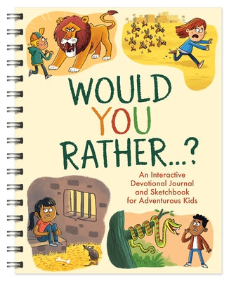 Would You Rather. . .: An Interactive Devotional Journal and Sketchbook for Adventurous Kids! by Koceich, Matt