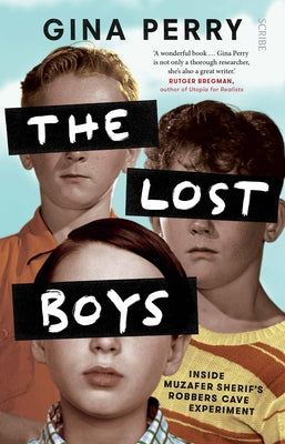 The Lost Boys: Inside Muzafer Sherif's Robbers Cave Experiment by Perry, Gina