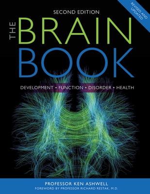 The Brain Book: Development, Function, Disorder, Health by Ashwell, Ken