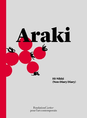 Nobuyoshi Araki: Hi-Nikki (Non-Diary Diary) by Araki, Nobuyoshi