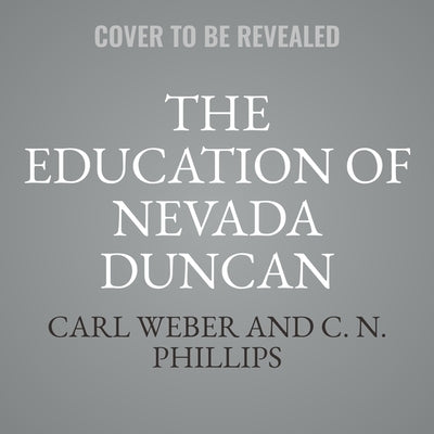 The Education of Nevada Duncan by Weber, Carl