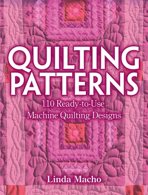 Quilting Patterns: 110 Ready-To-Use Machine Quilting Designs by Macho, Linda