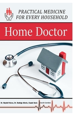 Home Doctor - Practical Medicine for Every Household by Camden, Sarah