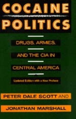 Cocaine Politics: Drugs, Armies, and the CIA in Central America, Updated Edition by Scott, Peter Dale