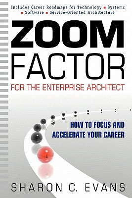 Zoom Factor for the Enterprise Architect: How to Focus and Accelerate Your Career by Evans, Sharon C.