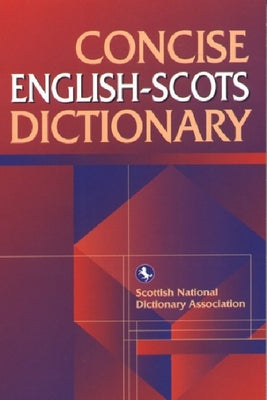 Concise English-Scots Dictionary by Scottish Language Dictionaries