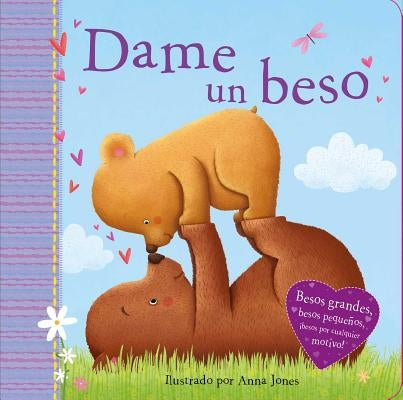 Dame Un Beso (Kiss Me): Padded Board Book by Jones, Anna