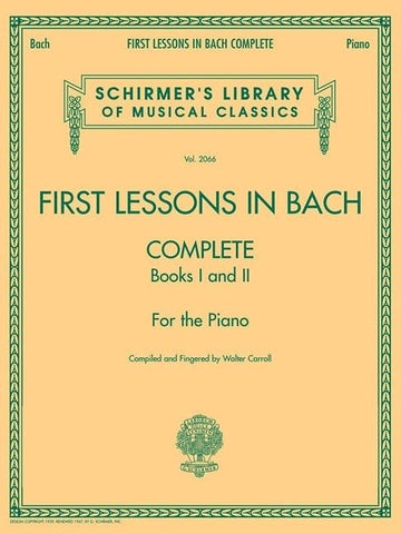 First Lessons in Bach, Complete: Schirmer Library of Classics Volume 2066 for the Piano by Bach, Johann Sebastian