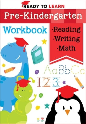 Ready to Learn: Pre-Kindergarten Workbook: Counting, Shapes, Letter Practice, Letter Tracing, and More! by Editors of Silver Dolphin Books