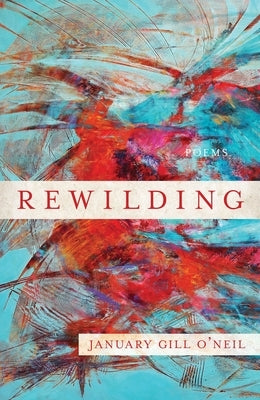 Rewilding by O'Neil, January Gill