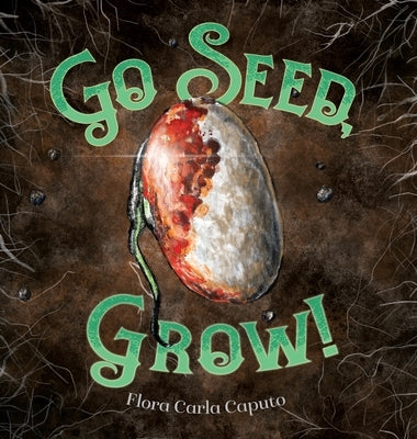Go Seed, Grow! by Caputo, Flora C.