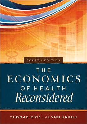 The Economics of Health Reconsidered, Fourth Edition by Rice, Thomas