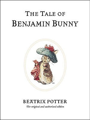 The Tale of Benjamin Bunny by Potter, Beatrix