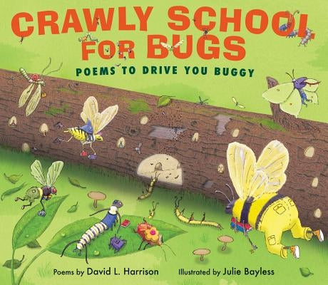 Crawly School for Bugs: Poems to Drive You Buggy by Harrison, David L.