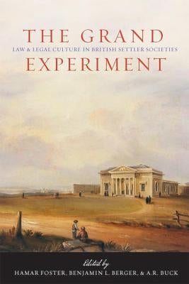 The Grand Experiment: Law and Legal Culture in British Settler Societies by Foster, Hamar