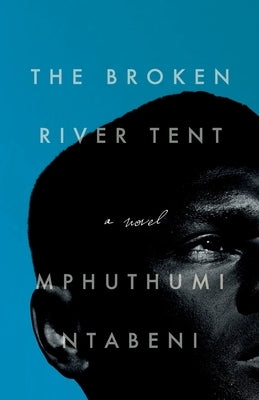 The Broken River Tent by Ntabeni, Mphuthumi