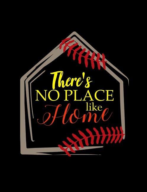 There's No Place Like Home: College Ruled Composition Notebook For Baseball Sports Fans by Notebooks, Baseball