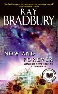 Now and Forever: Somewhere a Band Is Playing & Leviathan '99 by Bradbury, Ray D.