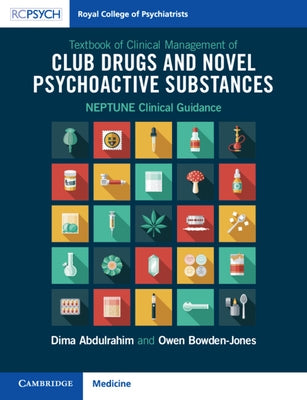 Textbook of Clinical Management of Club Drugs and Novel Psychoactive Substances: Neptune Clinical Guidance by Abdulrahim, Dima