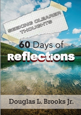 Seeking Clearer Thoughts: 60 Days of Reflections by Brooks, Douglas, Jr.