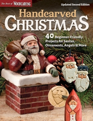 Handcarved Christmas, Updated Second Edition: 40 Beginner-Friendly Projects for Santas, Ornaments, Angels & More by Editors of Woodcarving Illustrated