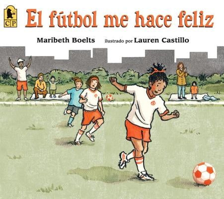 El Fútbol Me Hace Feliz by Boelts, Maribeth