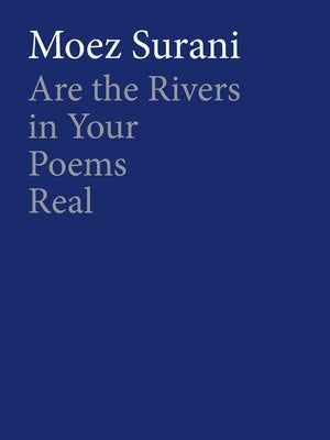 Are the Rivers in Your Poems Real by Surani, Moez