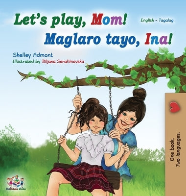 Let's play, Mom! (English Tagalog Bilingual Book): Filipino children's book by Admont, Shelley