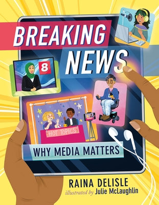 Breaking News: Why Media Matters by DeLisle, Raina