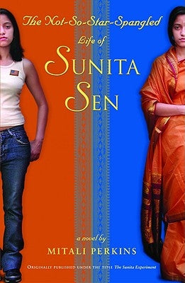 The Not-So-Star-Spangled Life of Sunita Sen by Perkins, Mitali