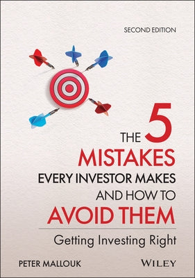The 5 Mistakes Every Investor Makes and How to Avoid Them: Getting Investing Right by Mallouk, Peter