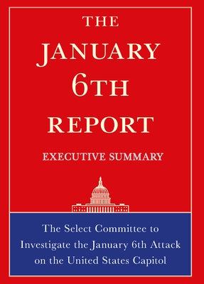The January 6th Report Executive Summary by Select Committee on Jan 6th