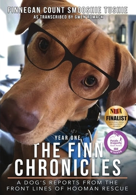 The Finn Chronicles: Year One: A dog's reports from the front lines of hooman rescue by Romack, Gwen