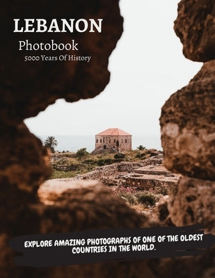 Lebanon: The Ultimate PhotoBook.: Photographs Of Beirut, Byblos, Jounieh and Much More. by Nseir, Rody