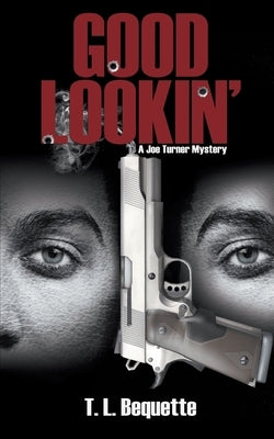 Good Lookin': A Joe Turner Mystery by Bequette, T. L.