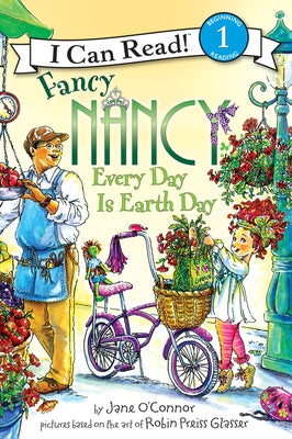 Fancy Nancy: Every Day Is Earth Day by O'Connor, Jane