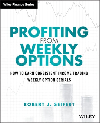 Profiting from Weekly Options by Seifert