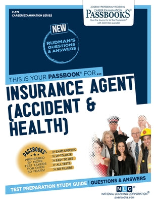 Insurance Agent (Accident & Health) (C-372): Passbooks Study Guide by Corporation, National Learning