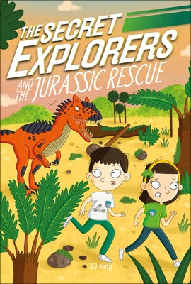 The Secret Explorers and the Jurassic Rescue by King, SJ