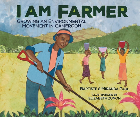 I Am Farmer: Growing an Environmental Movement in Cameroon by Paul, Miranda