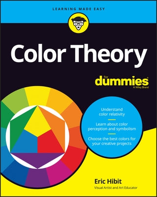 Color Theory for Dummies by Hibit, Eric