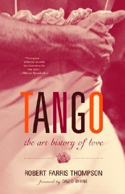 Tango: The Art History of Love by Thompson, Robert Farris