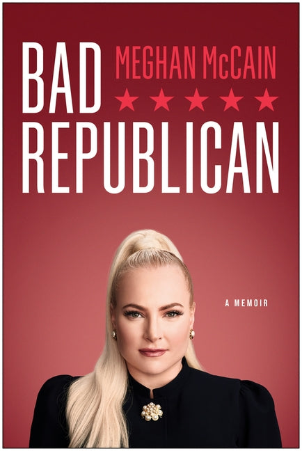 Bad Republican: A Memoir by McCain, Meghan