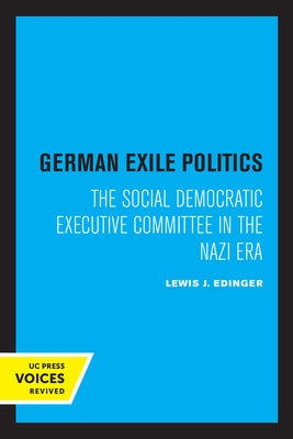 German Exile Politics: The Social Democratic Executive Committee in the Nazi Era by Edinger, Lewis J.