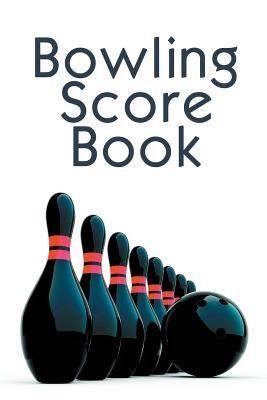 Bowling Score Book: A 6" x 9" Score Book With 97 Sheets of Game Record Keeping Strikes, Spares and Frames for Coaches, Bowling Leagues or by Best Game Score Book Publishers